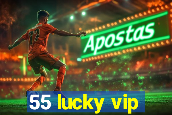 55 lucky vip